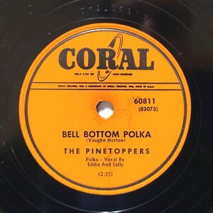 Pinetoppers 78 RRPM - Bell Bottom Polka / Till The End Of The World - Coral E-